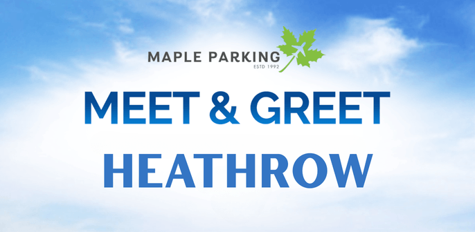 Meet & Greet - Heathrow - Maple Parking