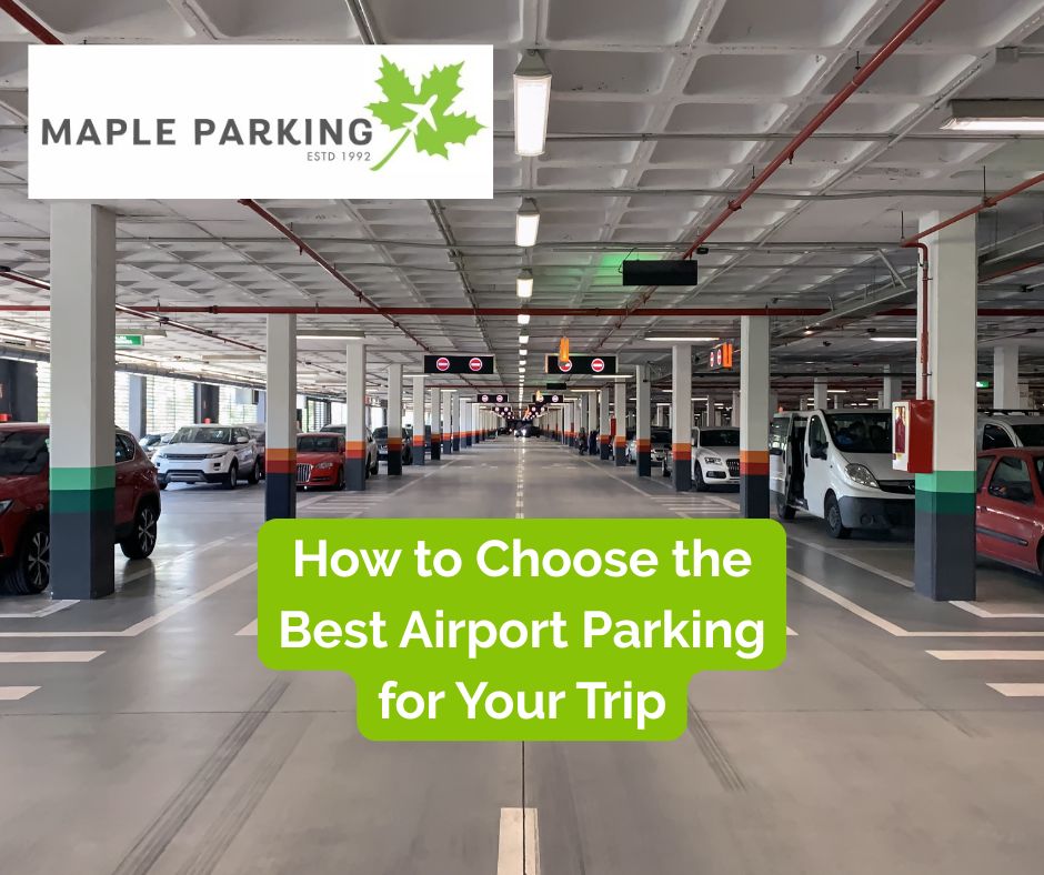 How to Choose the Best Airport Parking for Your Trip - Maple Parking